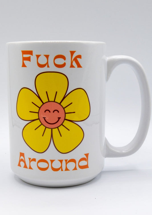 Fuck Around Find Out Coffee Mug 15oz